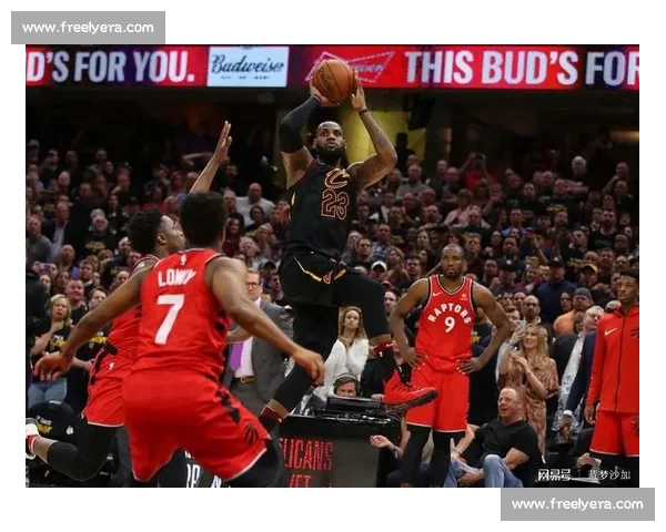 骑士猛龙第二场激战回顾詹姆斯再度展现王者风范团队协作彰显胜利决心